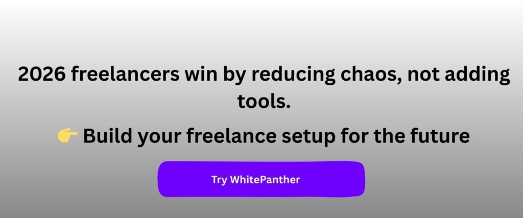 2026 freelancers win by reducing chaos, not adding tools. Build your freelance setup for the future.Try Whitepanther